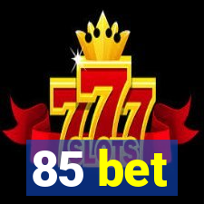 85 bet